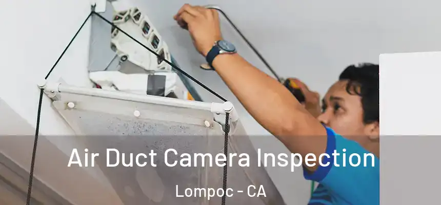  Air Duct Camera Inspection Lompoc - CA