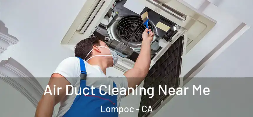 Air Duct Cleaning Near Me Lompoc - CA
