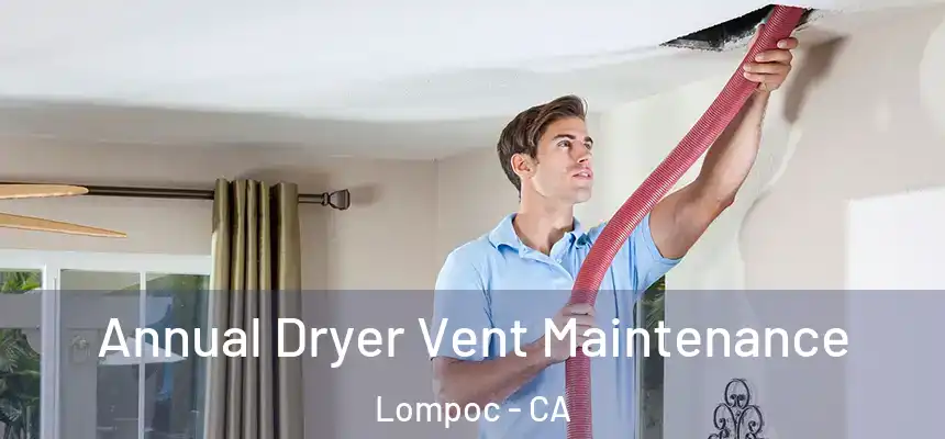  Annual Dryer Vent Maintenance Lompoc - CA