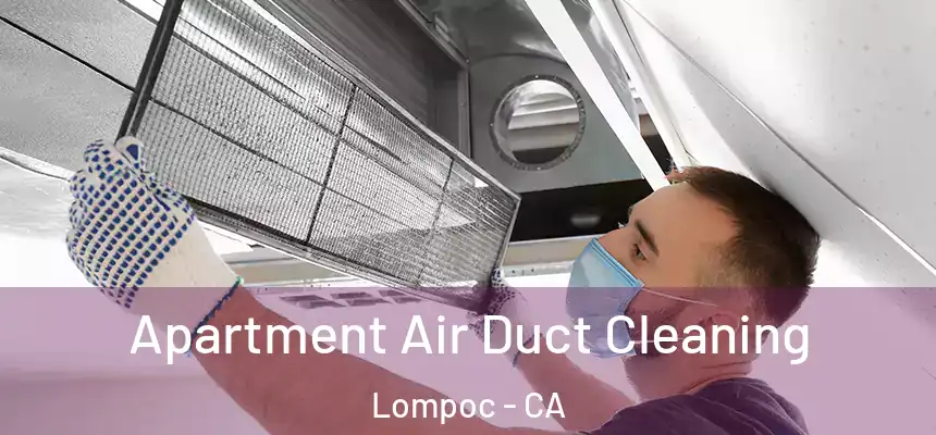 Apartment Air Duct Cleaning Lompoc - CA