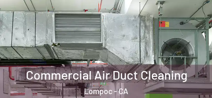  Commercial Air Duct Cleaning Lompoc - CA