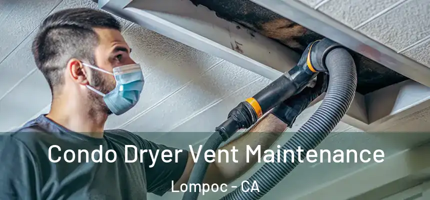  Condo Dryer Vent Maintenance Lompoc - CA