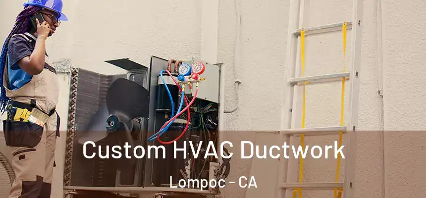  Custom HVAC Ductwork Lompoc - CA