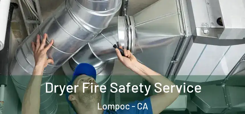 Dryer Fire Safety Service Lompoc - CA