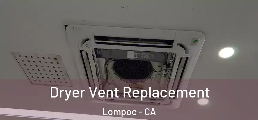 Dryer Vent Replacement Lompoc - CA