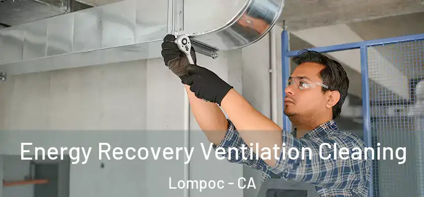 Energy Recovery Ventilation Cleaning Lompoc - CA