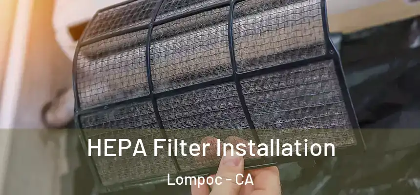  HEPA Filter Installation Lompoc - CA