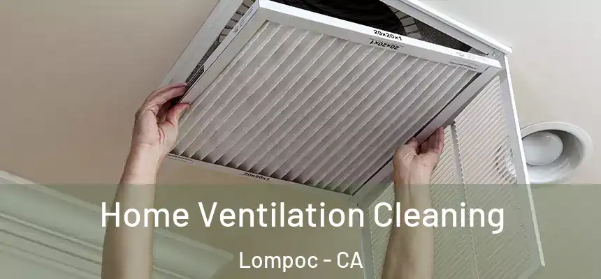  Home Ventilation Cleaning Lompoc - CA