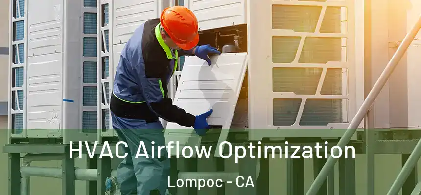 HVAC Airflow Optimization Lompoc - CA
