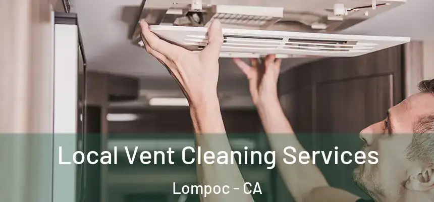  Local Vent Cleaning Services Lompoc - CA