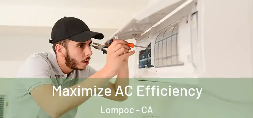  Maximize AC Efficiency Lompoc - CA