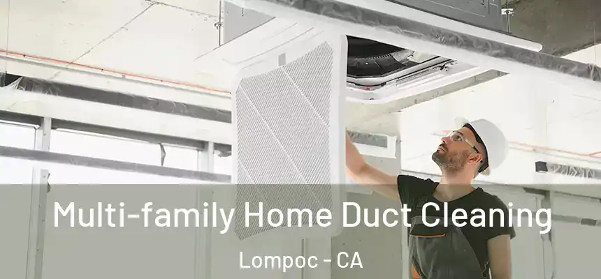 Multi-family Home Duct Cleaning Lompoc - CA