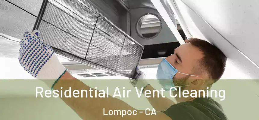  Residential Air Vent Cleaning Lompoc - CA