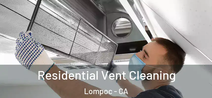  Residential Vent Cleaning Lompoc - CA