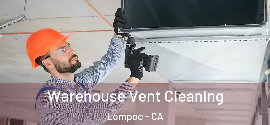  Warehouse Vent Cleaning Lompoc - CA